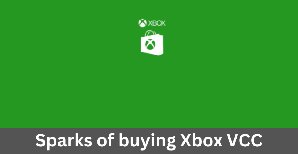 Sparks of buying Xbox VCC