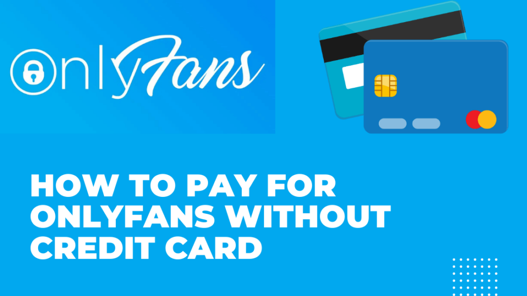 How to Pay for Onlyfans Without Credit Card (1)